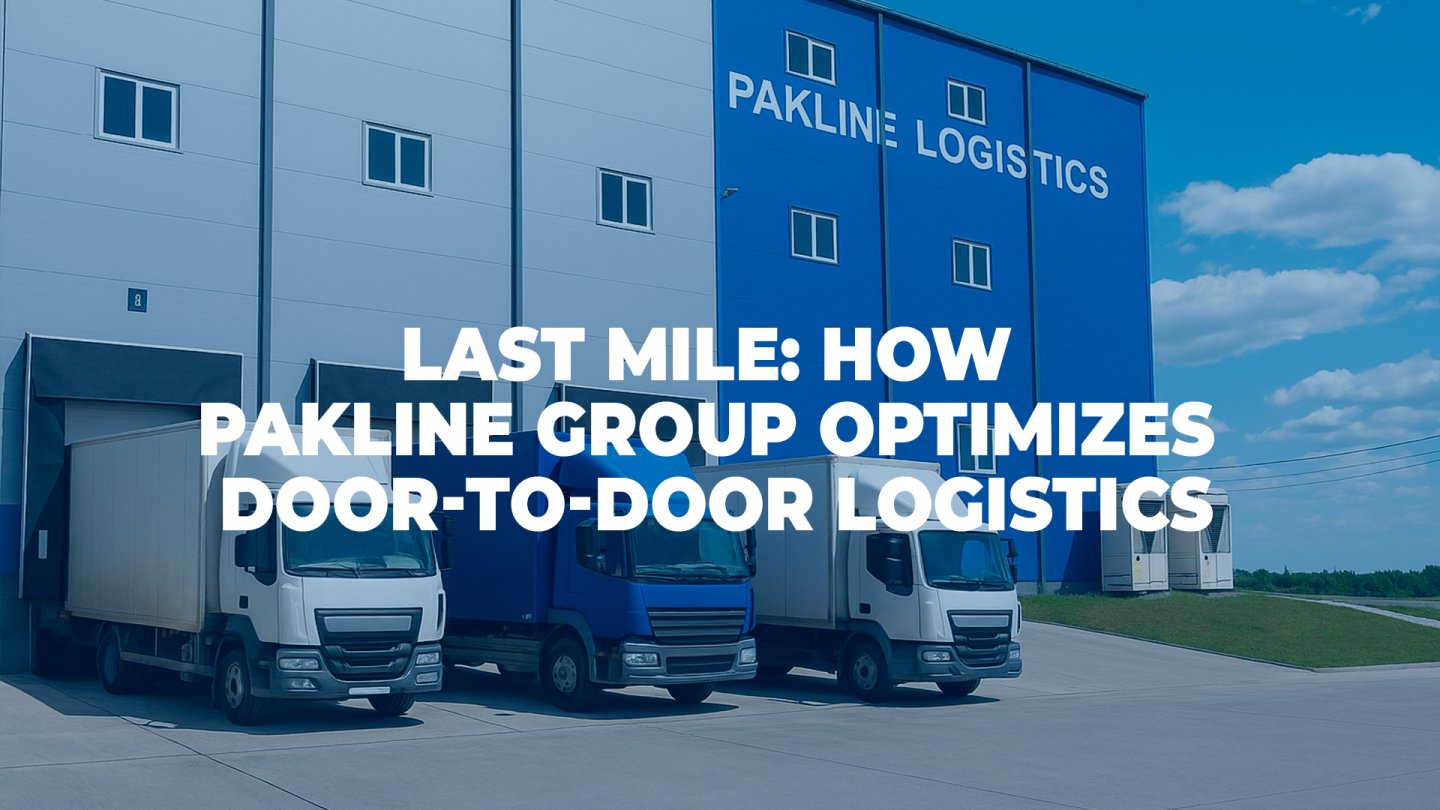 How Pakline Group Optimizes Door-to-Door Logistics